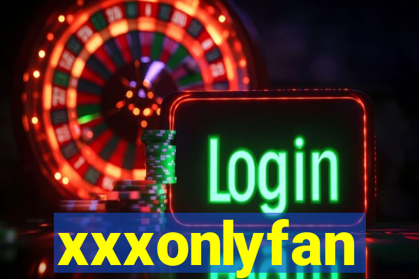 xxxonlyfan