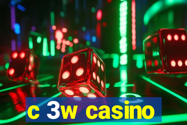 c 3w casino