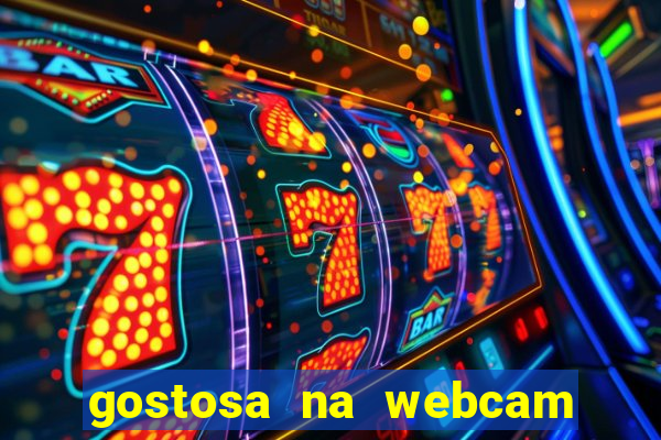 gostosa na webcam ao vivo