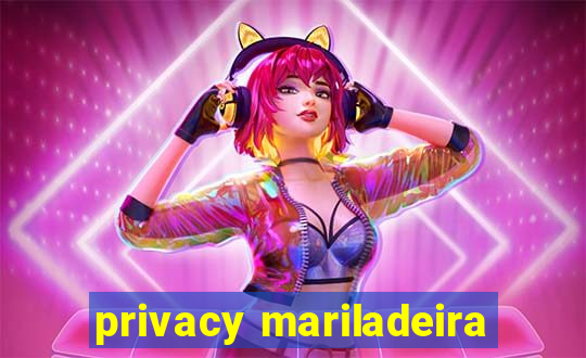 privacy mariladeira