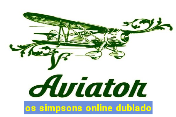 os simpsons online dublado