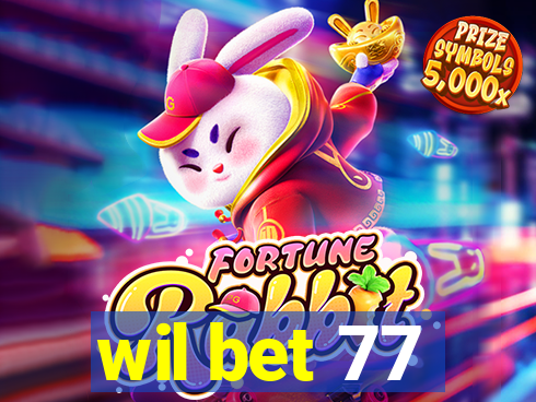 wil bet 77