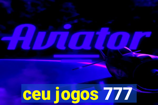 ceu jogos 777