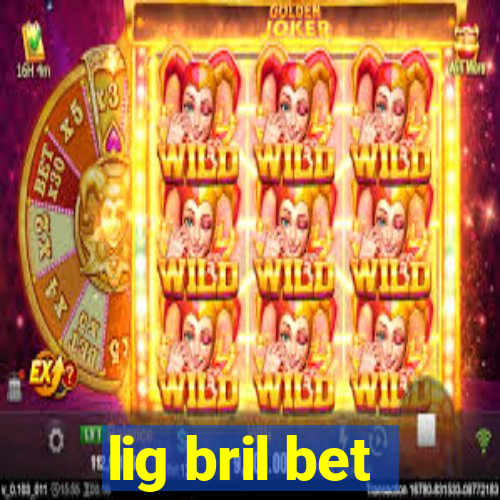 lig bril bet