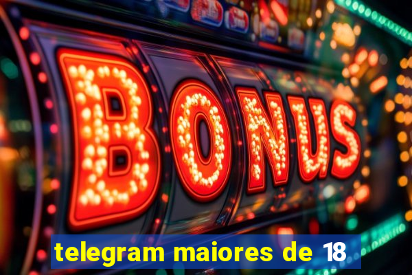 telegram maiores de 18
