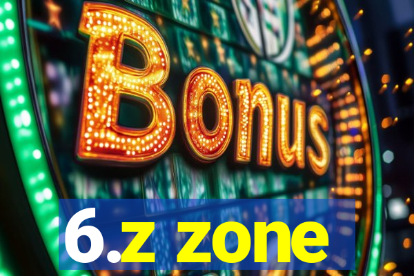 6.z zone