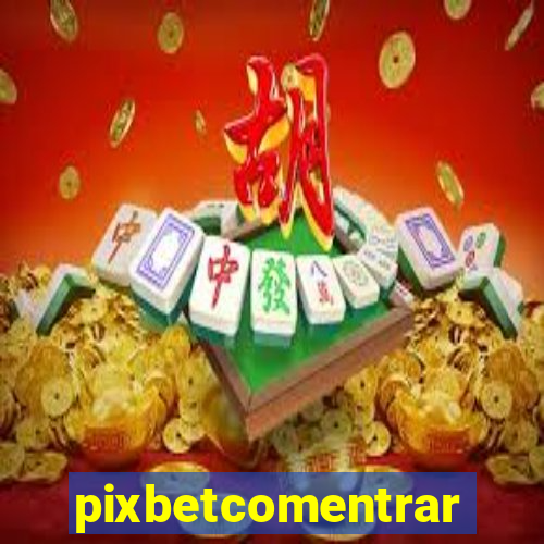 pixbetcomentrar