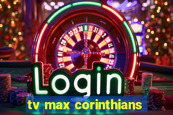 tv max corinthians