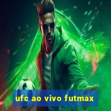 ufc ao vivo futmax