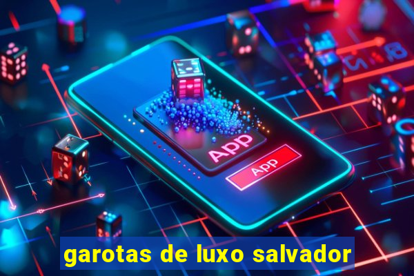 garotas de luxo salvador