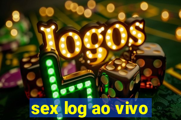 sex log ao vivo