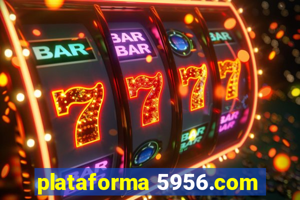 plataforma 5956.com