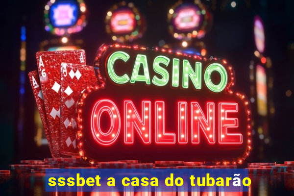 sssbet a casa do tubarÃ£o