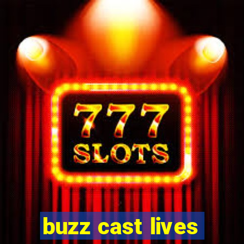 buzz cast lives