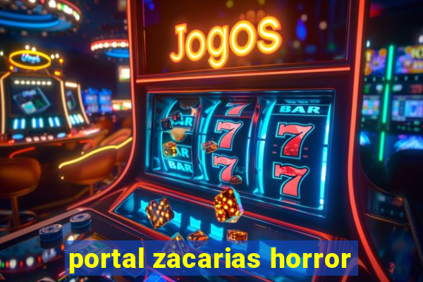 portal zacarias horror