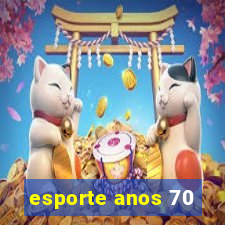 esporte anos 70