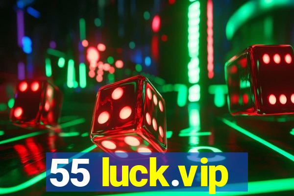 55 luck.vip