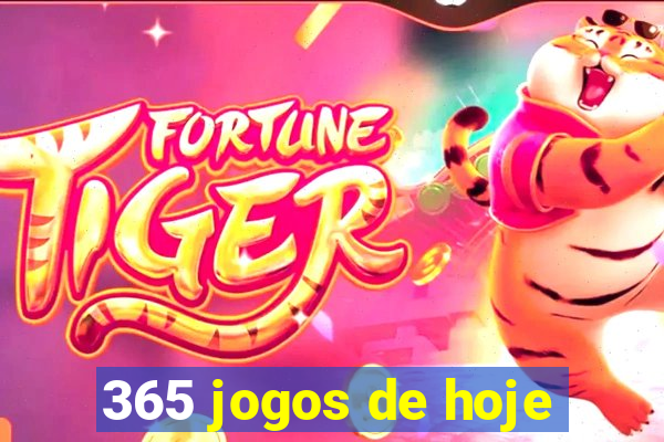 365 jogos de hoje