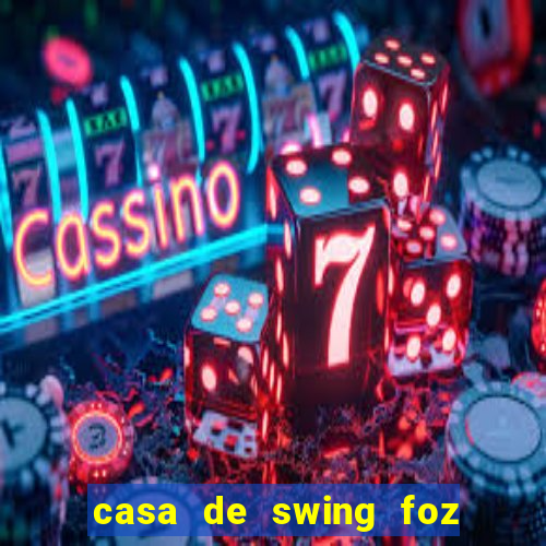 casa de swing foz do iguaÃ§u