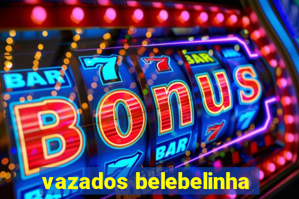 vazados belebelinha
