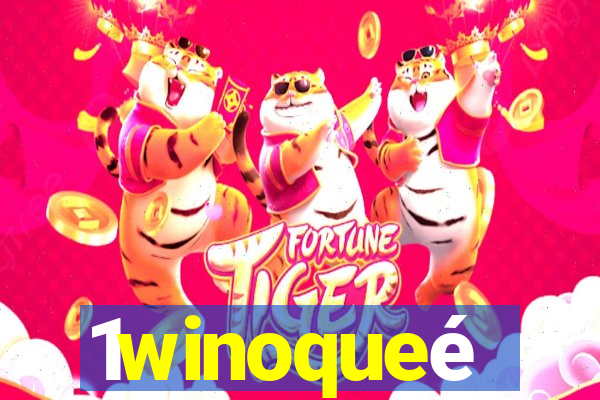 1winoqueé