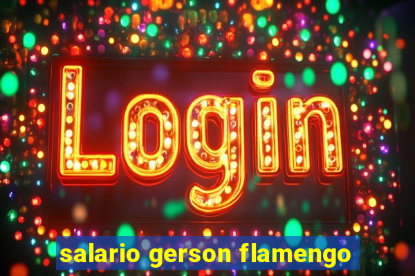 salario gerson flamengo