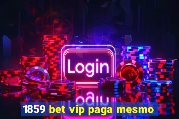 1859 bet vip paga mesmo
