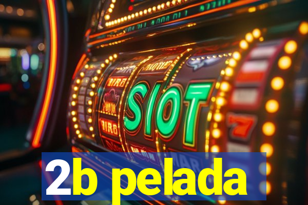2b pelada
