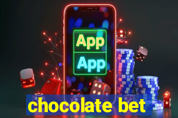 chocolate bet
