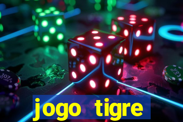 jogo tigre plataforma nova