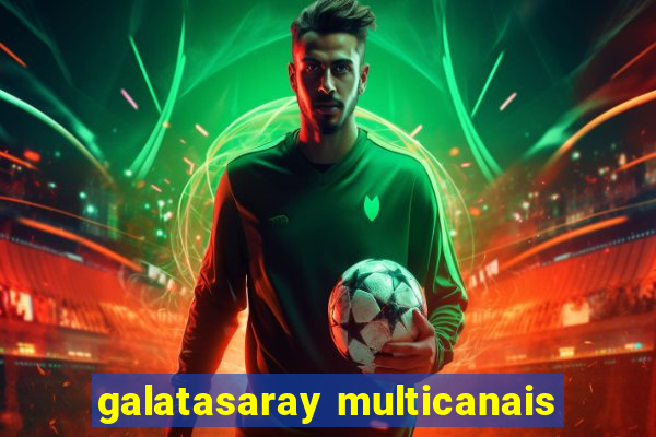 galatasaray multicanais