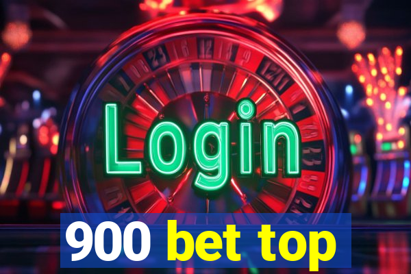 900 bet top
