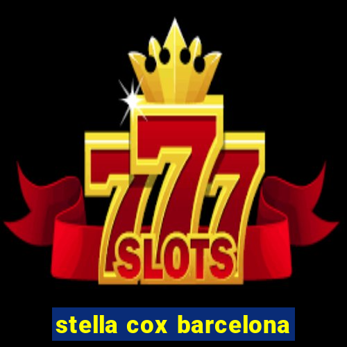stella cox barcelona