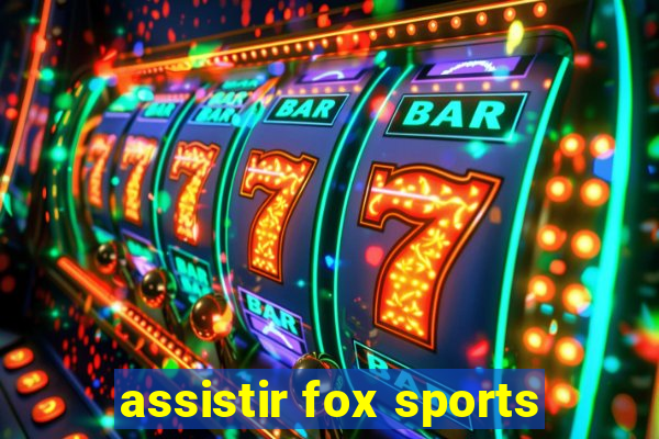 assistir fox sports