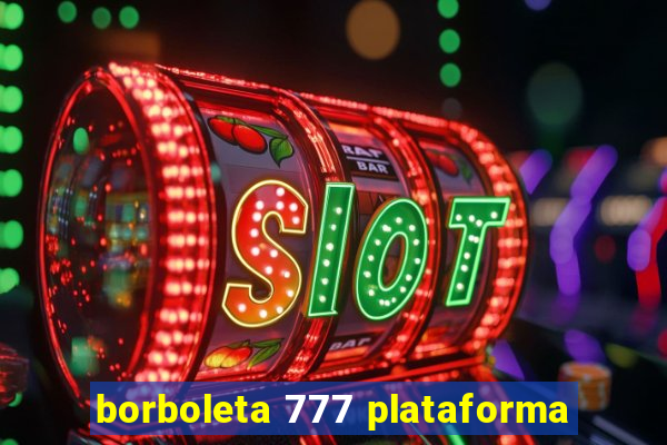 borboleta 777 plataforma