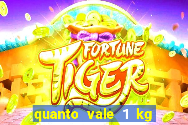 quanto vale 1 kg de lacre de latinha 2024