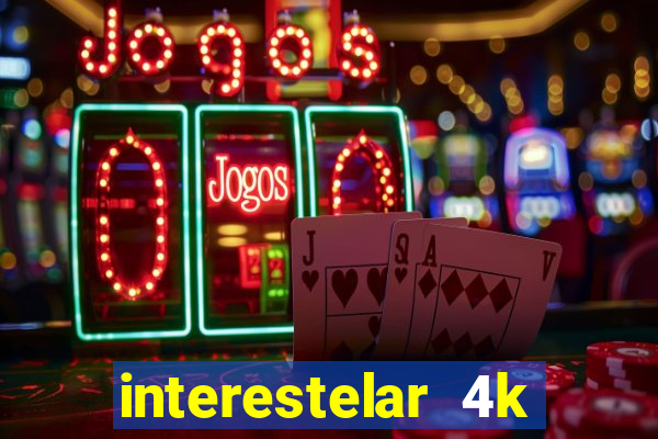 interestelar 4k dublado download
