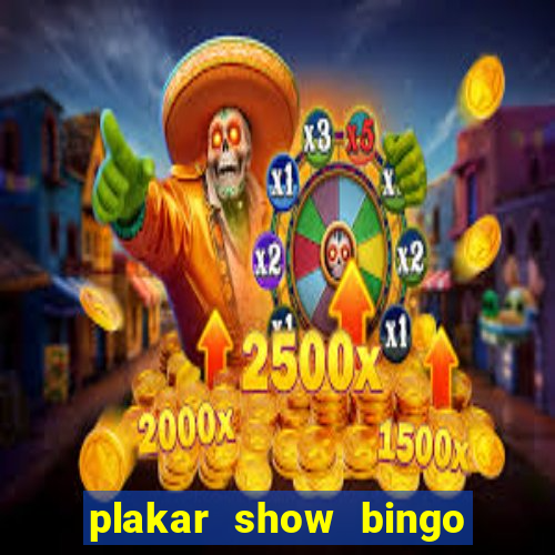 plakar show bingo ao vivo