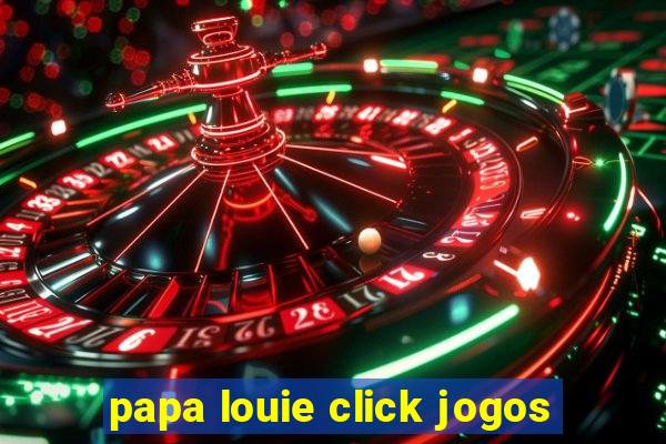 papa louie click jogos