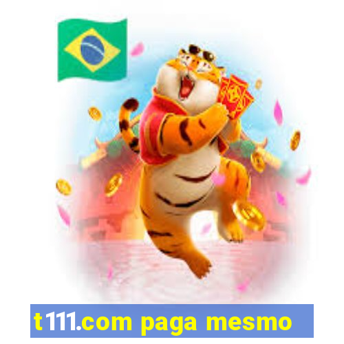 t111.com paga mesmo