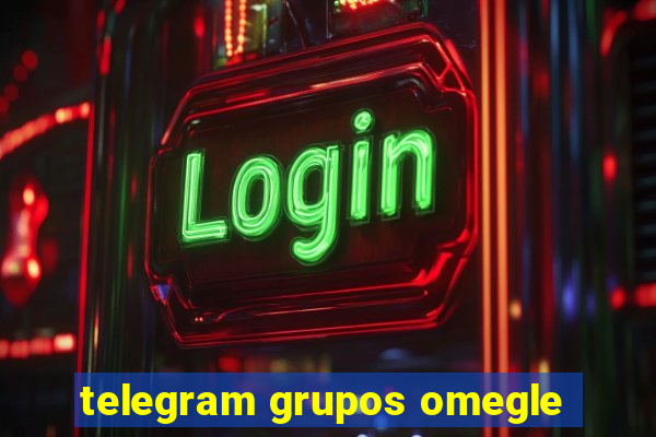 telegram grupos omegle