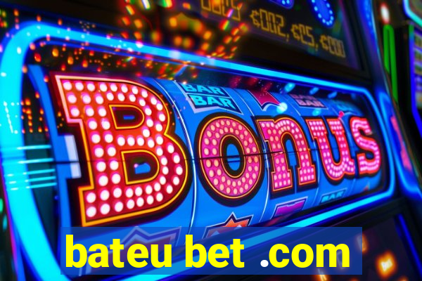 bateu bet .com