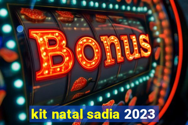kit natal sadia 2023
