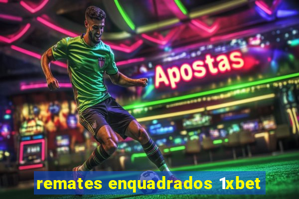 remates enquadrados 1xbet