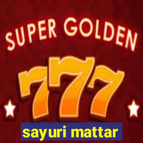 sayuri mattar
