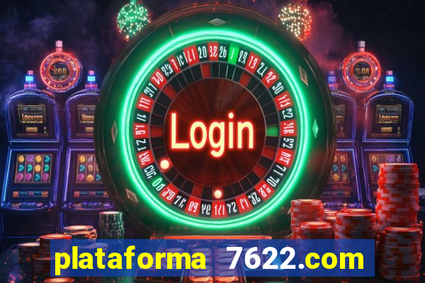 plataforma 7622.com Ã© confiÃ¡vel
