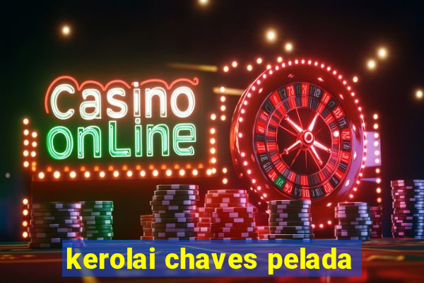 kerolai chaves pelada