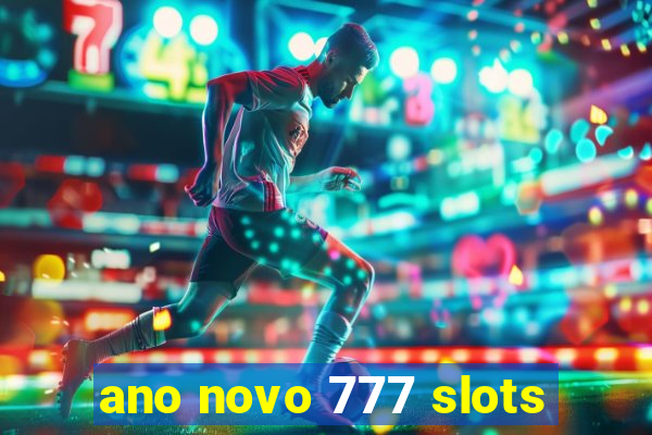 ano novo 777 slots