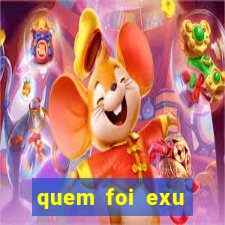 quem foi exu caveira em vida