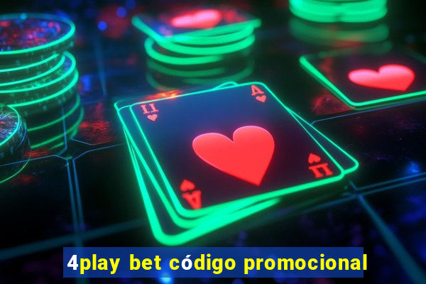 4play bet cÃ³digo promocional